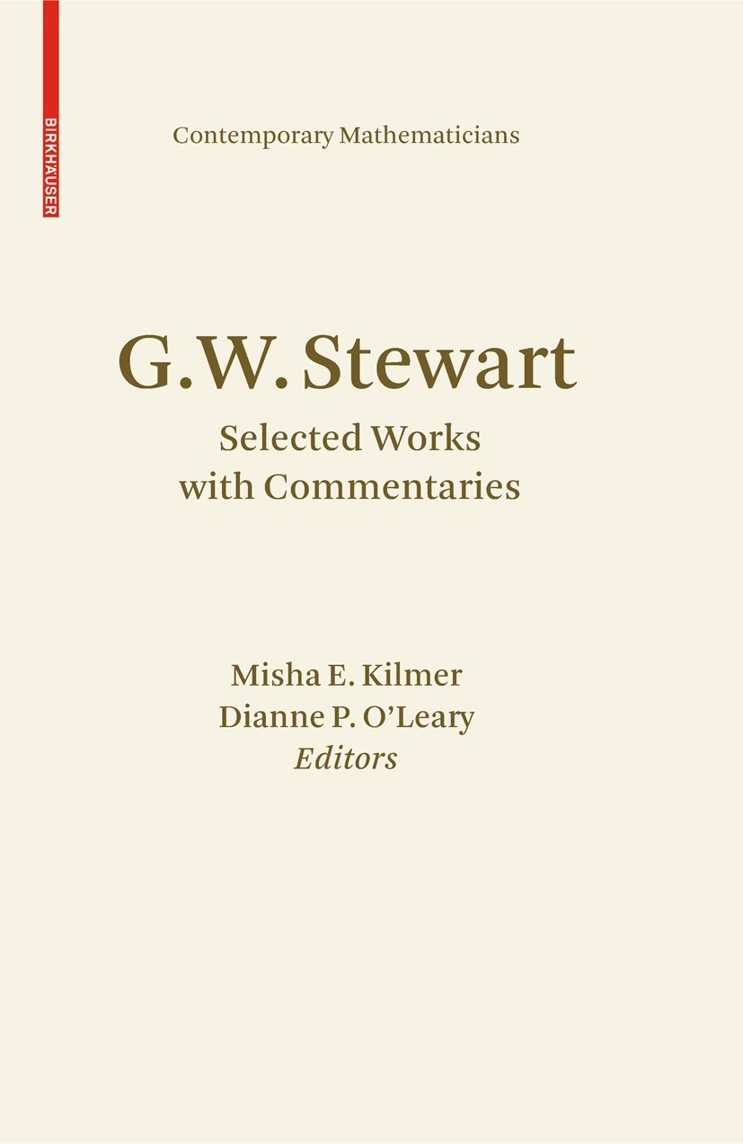 G.W. Stewart: Selected Works with Commentaries (Contemporary Mathematicians)