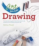 Art for Kids: Drawing: The Only Drawing Book You'll Ever...
