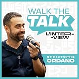  WALK THE TALK avec Christophe ORDANO
