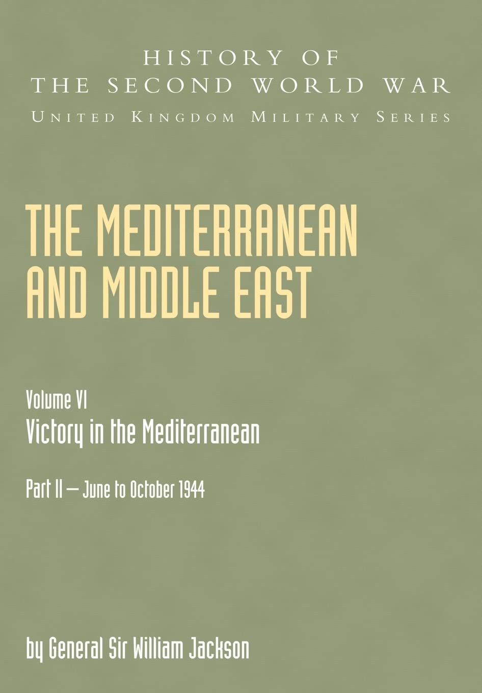 The Mediterranean and Middle East: Victory in the Mediterranean Vol. 6 Part Two (History of the Second World War: United Kingdom Military)