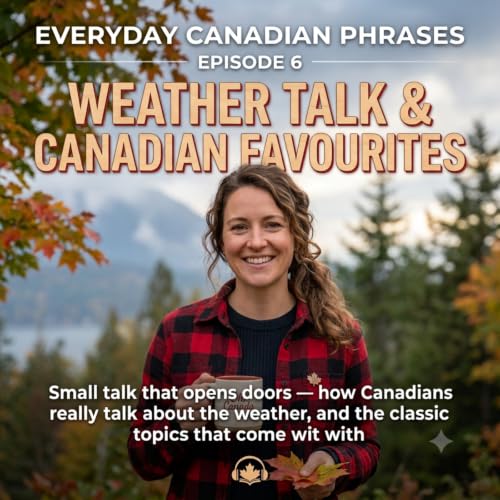 Weather Talk and Canadian Favourites