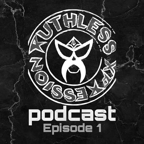 Ruthless Xpression - The Podcast - Episode 1