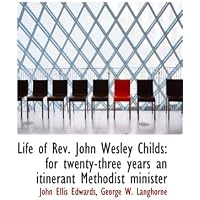 Life of Rev. John Wesley Childs
