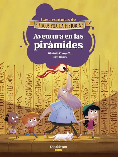 Aventura en las pirámides: Únete a Carmen, Marco y el abuelo, y descubre la historia explicada como si fuera un cuento para niños y niñas. (Locos por la historia)