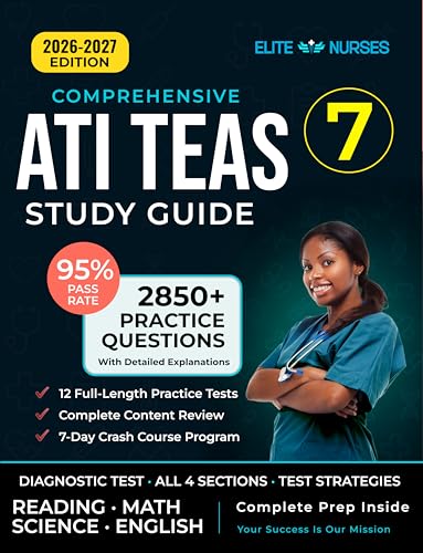 ATI TEAS 7 Study Guide: The Most Comprehensive Test Prep Book with 12 Practice Tests, 2,850+ Questions, and a Revolutionary 7-Day Crash Course for the Nursing Exam