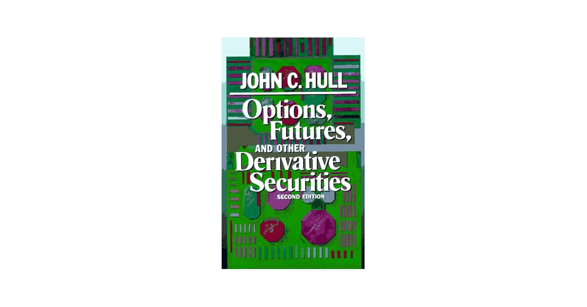 Options, Futures, and Other Derivative Securities: John Hull