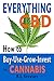 Everything CBD: How to Buy-Use-Grow-Invest in Cannabis