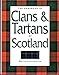 The Handbook of Clans & Tartans of Scotland