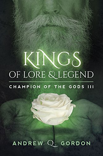 Kings of Lore and Legend: Champion of the Gods: Book Three - An Epic Magic Fantasy of Sword and Sorcery Kings of Lore and Legend: Champion of the Gods: Book Three - An Epic Magic Fantasy of Sword and Sorcery