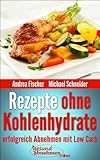 Rezepte ohne Kohlenhydrate: Abnehmen mit Low Carb Rezepten (Diät Kochbuch 1)