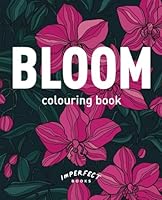BLOOM Colouring Book: A Collection of 15 Floral Designs B0CPTHW8NK Book Cover