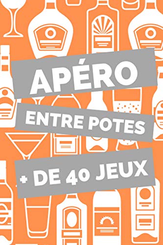 Télécharger APERO ENTRE POTES: Plus de 40 jeux pour organiser une soirée inoubliables entre amis | Convient à livre En ligne