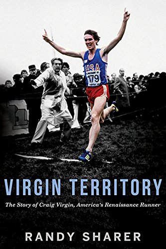 Virgin Territory: The Story of Craig Virgin, America's Renaissance Runner      Hardcover – August 8, 2017