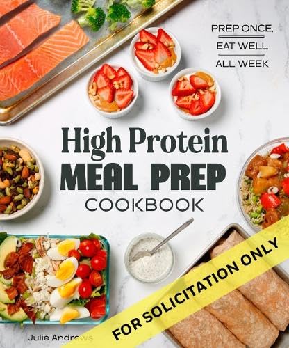 The High-Protein Meal Prep Cookbook: Prep Once, Eat Well All Week