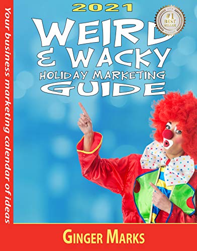 Amazon.com: 2021 Weird & Wacky Holiday Marketing Guide: Your business marketing  calendar of ideas eBook : Marks, Ginger, Marks, Ginger: Kindle Store