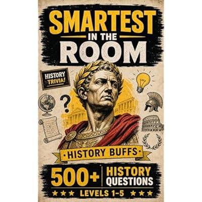 The Smartest History Buff In The Room, 500+ History Quiz Questions, Levels 1-5 : Trivia Challenge