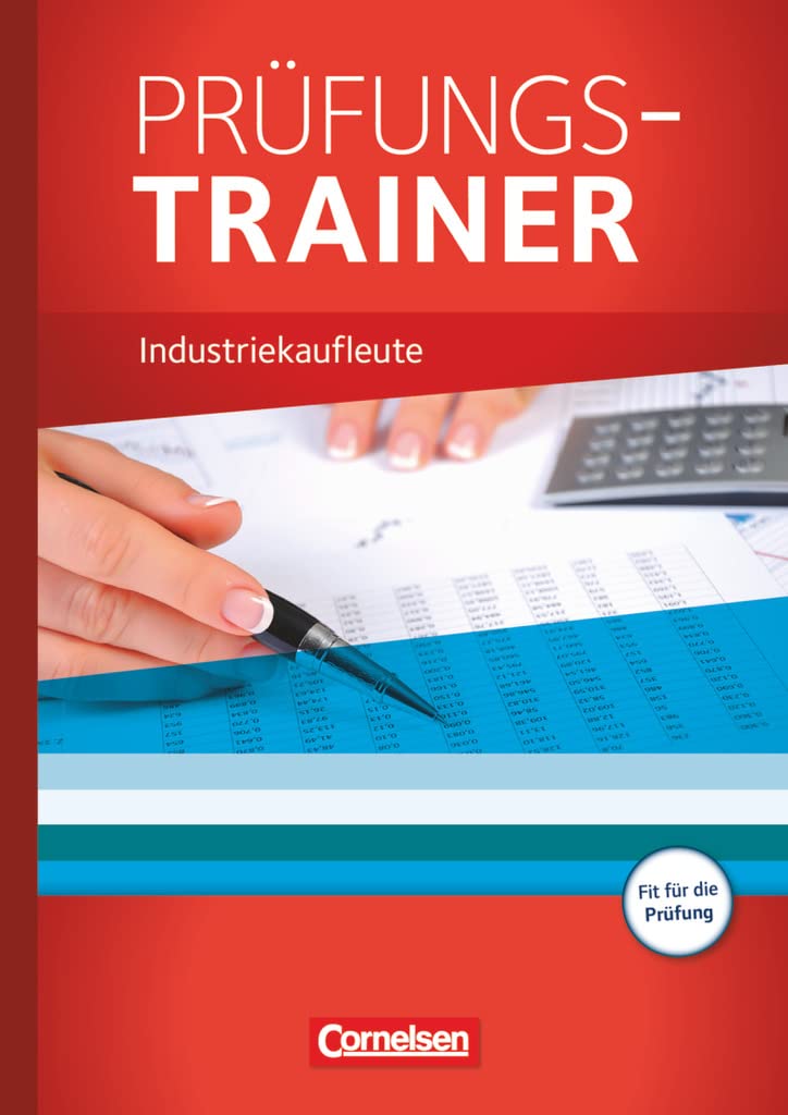 Industriekaufleute - Ausgabe 2011 - Jahrgangsübergreifend: Prüfungstrainer