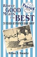 Where Good Means the Best: 70 Years at Frank's Bake Shop 0983334641 Book Cover