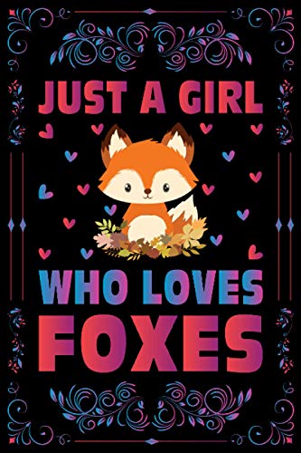 Just A Girl Who Loves Foxes Notebook Journal For Women Girls Kids Gift: Foxes Notebook Journal: Foxes Journal