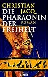 Die Pharaonin der Freiheit: Roman - Christian Jacq