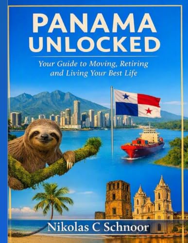 Panama Unlocked: Your Guide to Moving, Retiring, and Living Your Best Life: The Definitive Handbook to Affordable Living, Visa Success, and Thriving in Paradise image 2