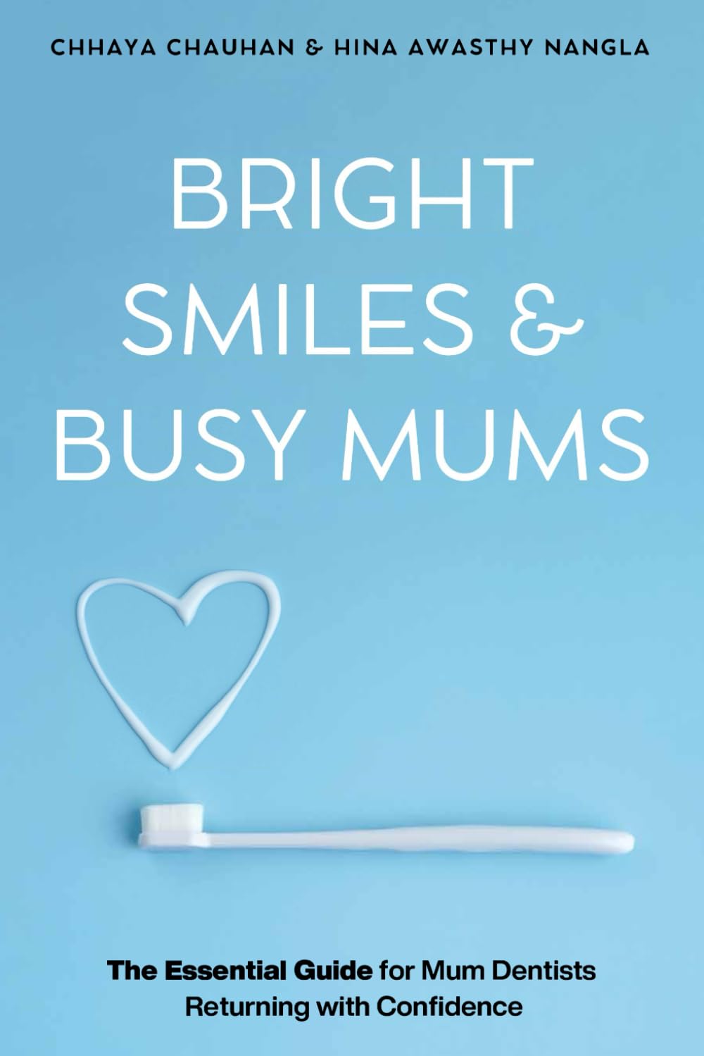 Bright Smiles & Busy Mums: The Essential Guide for Mum Dentists Returning with Confidence