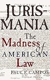 Jurismania: The Madness of American Law (Studies of the German Historical Institute, London)