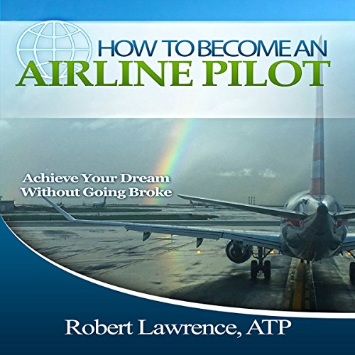 How to Be an Airline Pilot Seven Steps to a