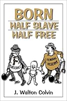 Born Half Slave, Half Free 080595466X Book Cover
