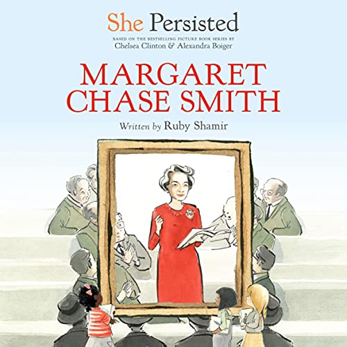 She Persisted: Margaret Chase Smith by Ruby Shamir, Chelsea Clinton - introduction episode artwork