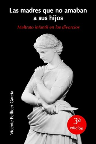 LAS MADRES QUE NO AMABAN A SUS HIJOS: MALTRATO INFANTIL EN LOS DIVORCIOS (ENTRE LOS DOS) (Spanish Edition)