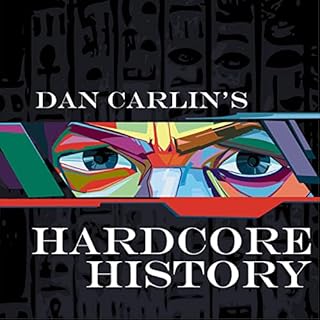 Dan Carlin's Hardcore History Audiolibro Por Dan Carlin arte de portada