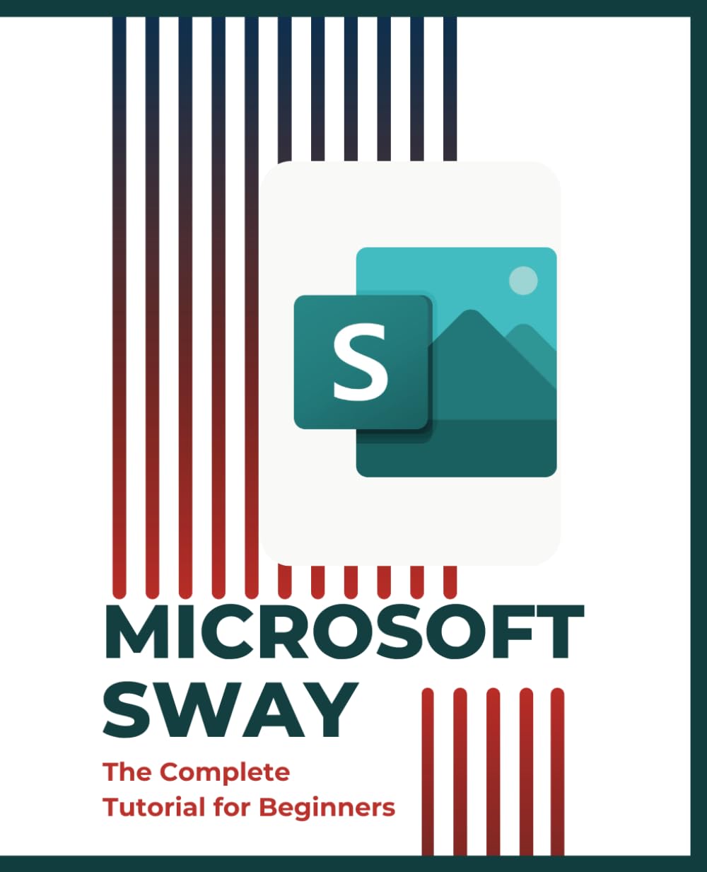 Microsoft Sway: The Complete Tutorial for Beginners (Microsoft 365 Essentials: Tools for Productivity)