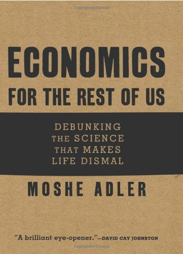 Buy Economics for the Rest of Us: Debunking the Science that Makes Life Dismal — BookShops.in