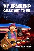 My Spaceship Calls Out To Me 0971411417 Book Cover