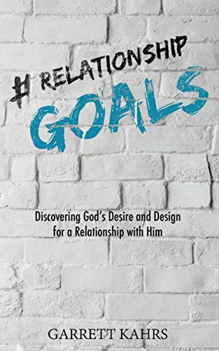 #Relationshipgoals: Discovering God's Desire and Design for a Relationship with