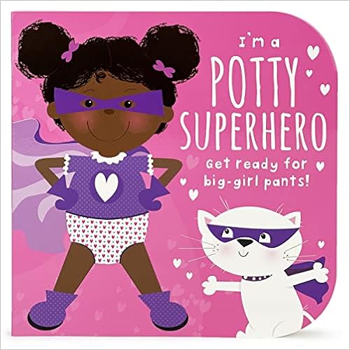 I'm a Potty Superhero: Get Ready For Big Girl Pants! Children's Potty Training Board Book book cover
