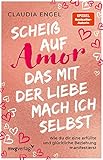 Scheiß auf Amor, das mit der Liebe mach ich selbst: Wie du dir eine erfüllte und glückliche Beziehung manifestierst (SPIEGEL-BESTSELLER)