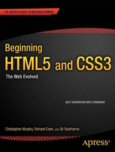Beginning HTML5 and CSS3: The Web Evolved of Murphy, Christopher, Clark, Richard, Studholme, Oli, Manian, on 19 December 2012