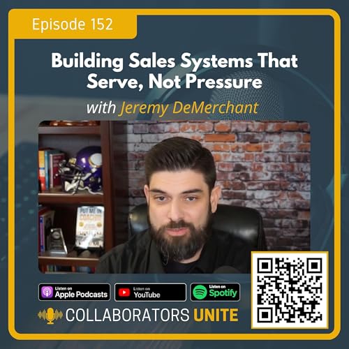 Building Sales Systems That Serve, Not Pressure with Jeremy DeMerchant cover art
