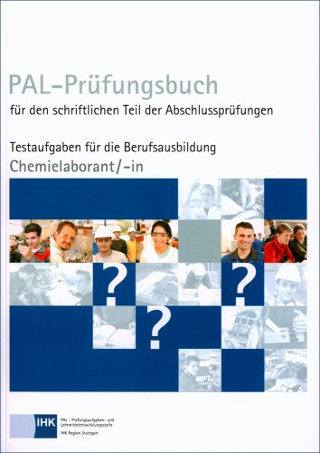 PAL-Prüfungsbuch Chemielaborant/-in: PAL-Prüfungsbuch für den schriftlichen Teil der Abschlussprüfungen