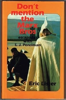 Don't Mention the Marx Brothers Escapades with S. J. Perelman