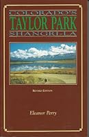 Taylor Park, Colorado's Shangri-La: A History of Taylor Park, Gunnison County, Colorado 0939101017 Book Cover