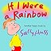 Children's Books: IF I WERE A RAINBOW (Fanciful, Rhyming Bedtime Story/Picture Book, About Imagination, Colors, and Sharing, for Beginner Readers, with 25 Illustrations, Ages 2-7)