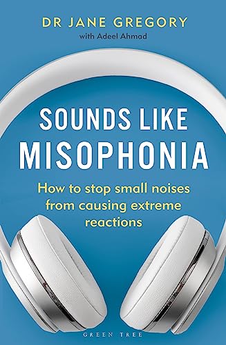 Portada de Sounds Like Misophonia: How to Stop Small Noises from Causing Extreme Reactions