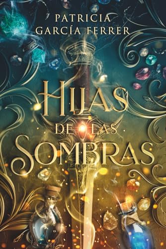 Hijas de las sombras: novela de fantasía juvenil llena de magia, acción y traiciones