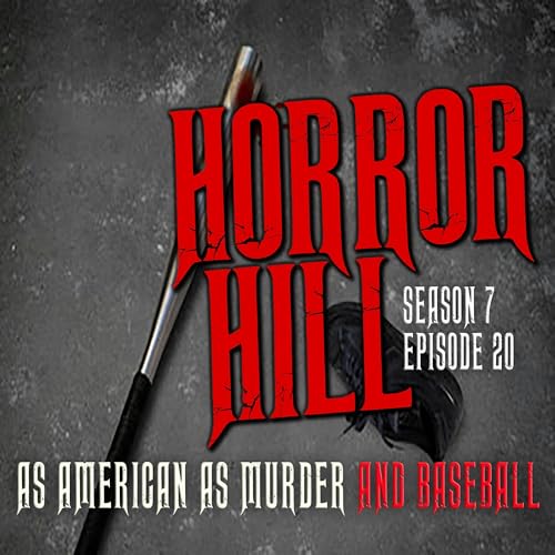 S7E20 - "As American as Murder and Baseball" - Horror Hill Podcast Por arte de portada