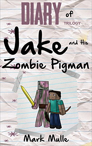 Diary Of Jake And His Zombie Pigman Trilogy An Unofficial Minecraft Book For Kids Ages 9 12 Preteen English Edition Ebook Mulle Mark Amazon De Kindle Shop