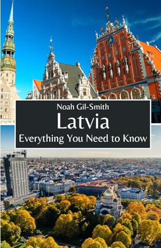 Latvia: Everything You Need to Know