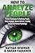 How To Analyze People: Proven Techniques To Analyzing People, Body Language, Human Behavior, Reading People And Human Psychology